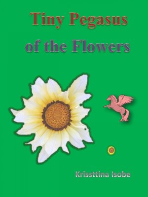 cover image of Tiny Pegasus of the Flowers